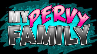 My pervy family - a nevelt lányom egy kívánatos dög