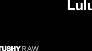 TUSHYRAW - Lulu szűk ánusza megkúrelva